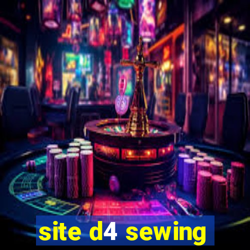 site d4 sewing